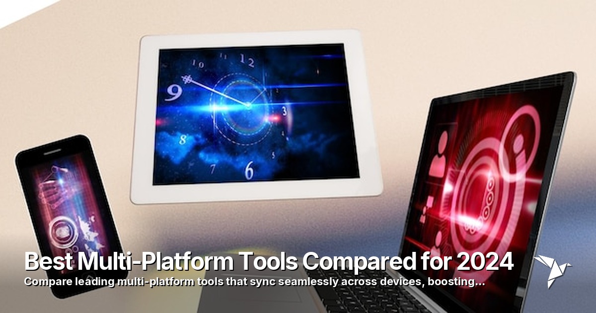 Best Multi-Platform Tools Compared for 2024