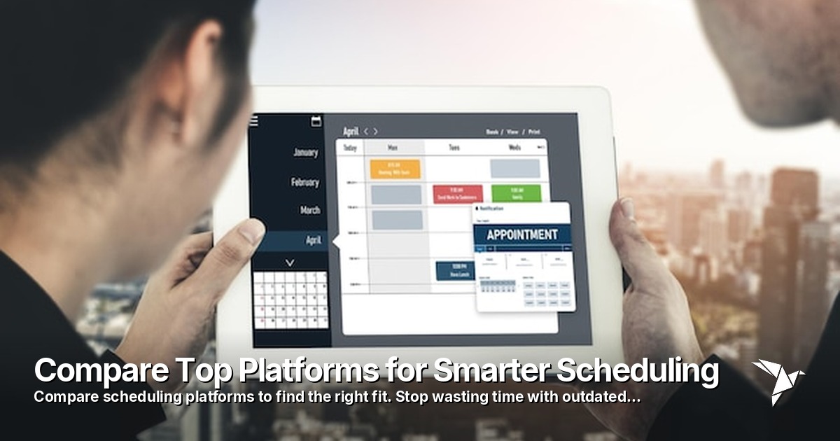 Compare Top Platforms for Smarter Scheduling
