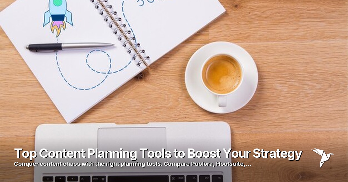 Top Content Planning Tools to Boost Your Strategy