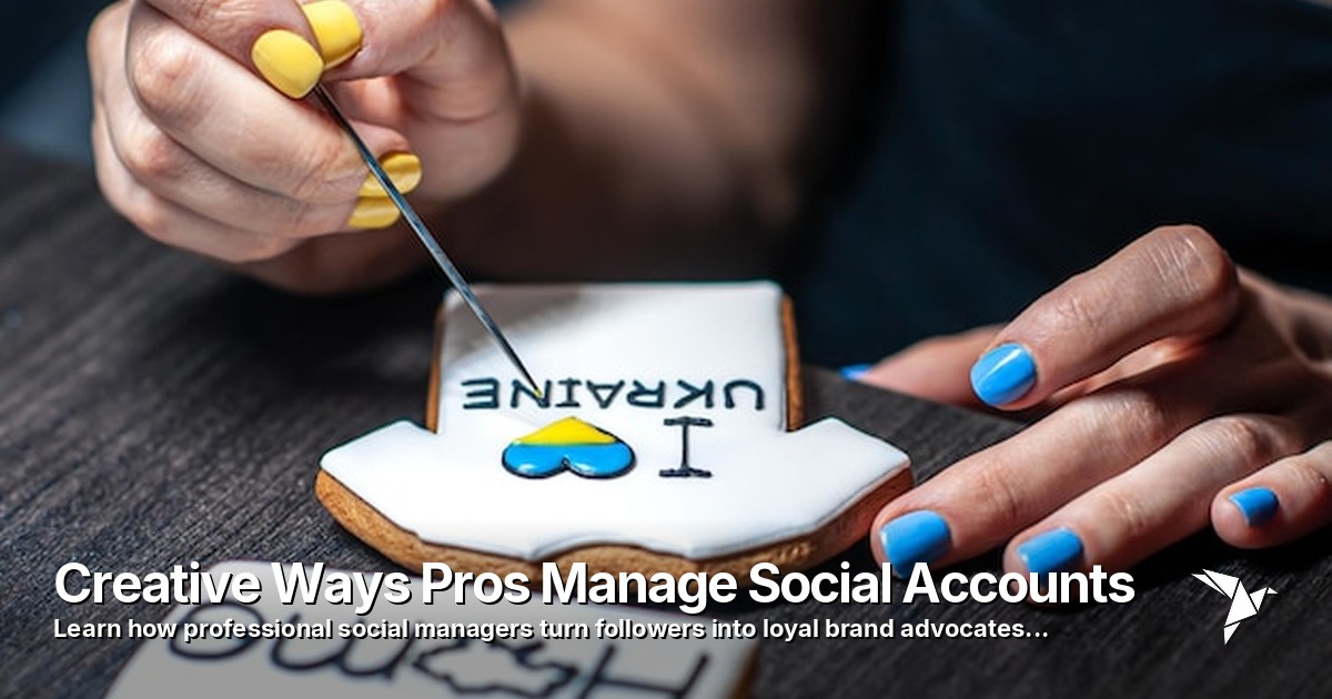 Creative Ways Pros Manage Social Accounts
