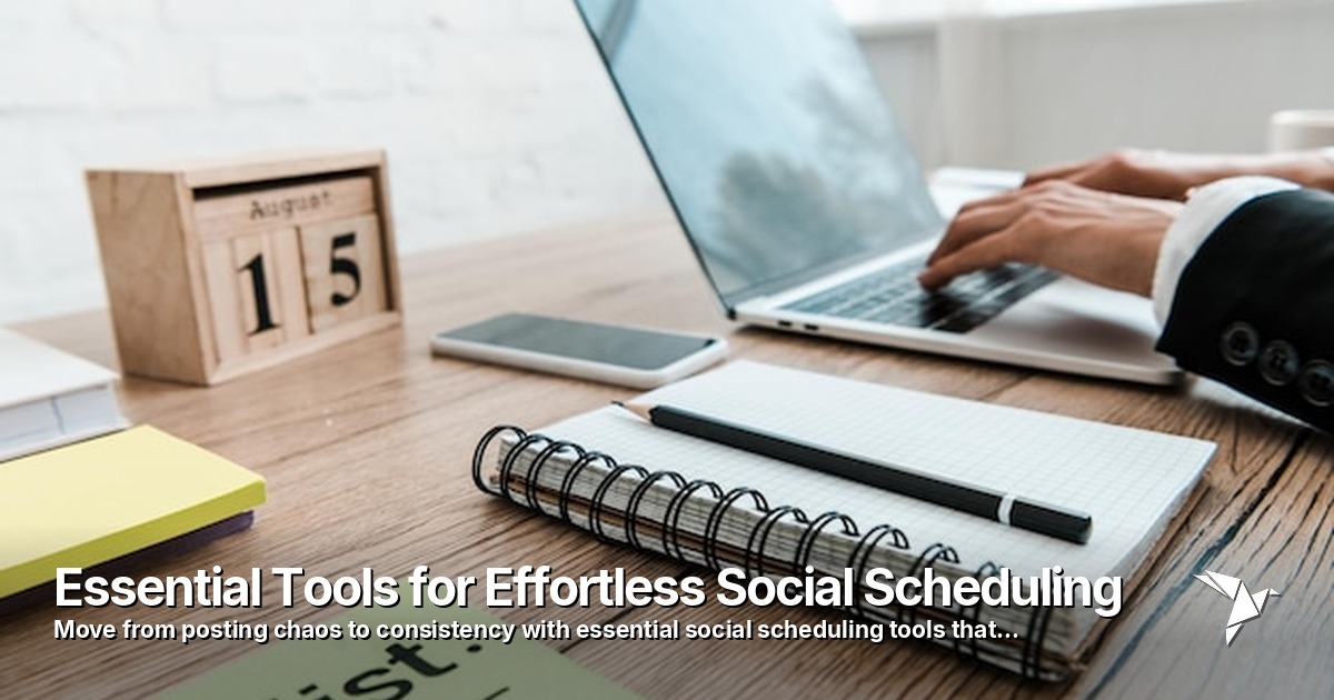 Essential Tools for Effortless Social Scheduling