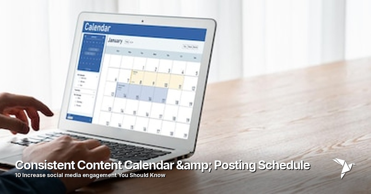 Consistent Content Calendar & Posting Schedule