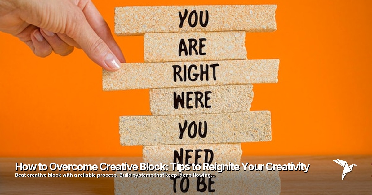 How to Overcome Creative Block: Tips to Reignite Your Creativity