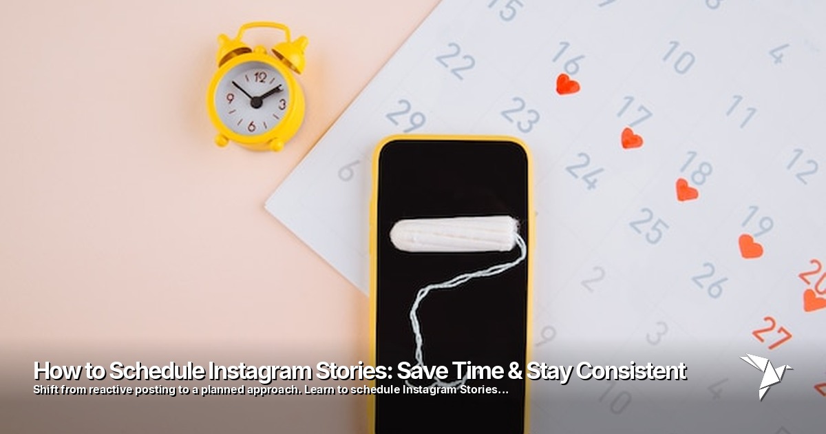 How to Schedule Instagram Stories: Save Time & Stay Consistent