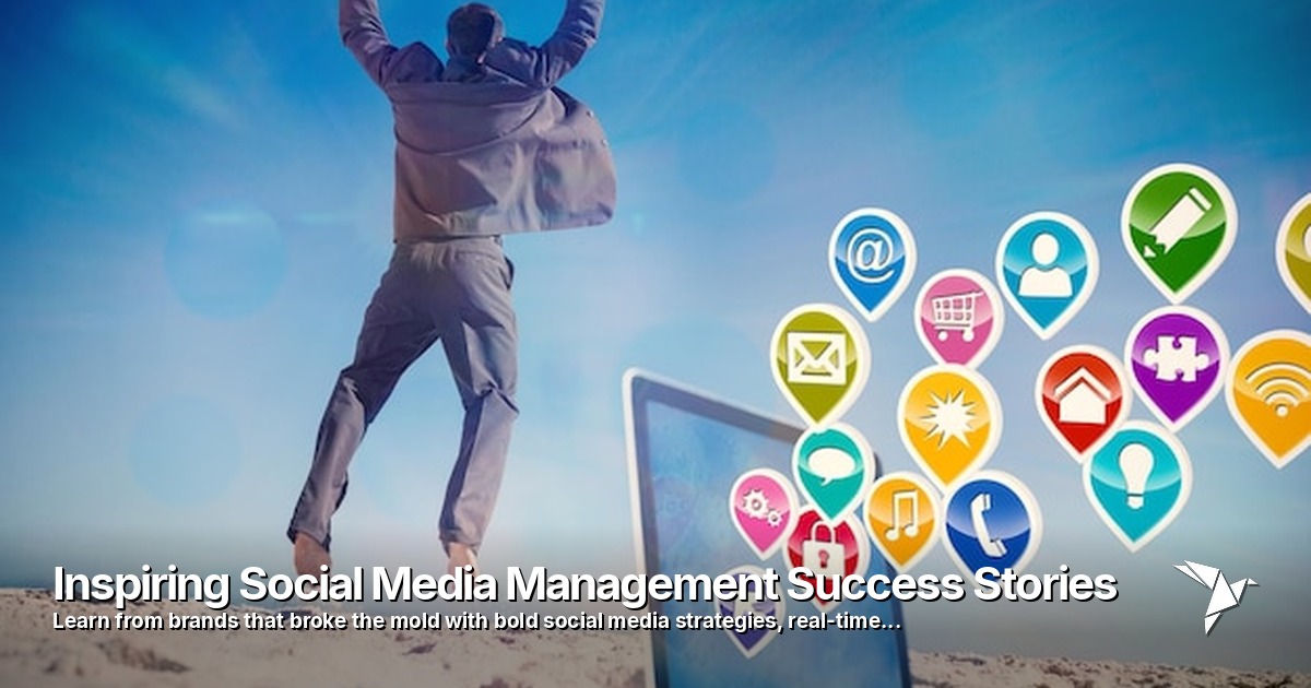 Inspiring Social Media Management Success Stories