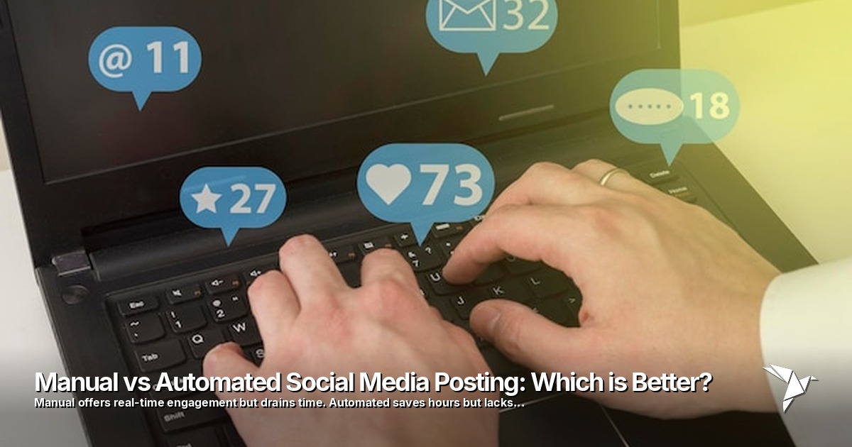 Manual vs Automated Social Media Posting: Which is Better?