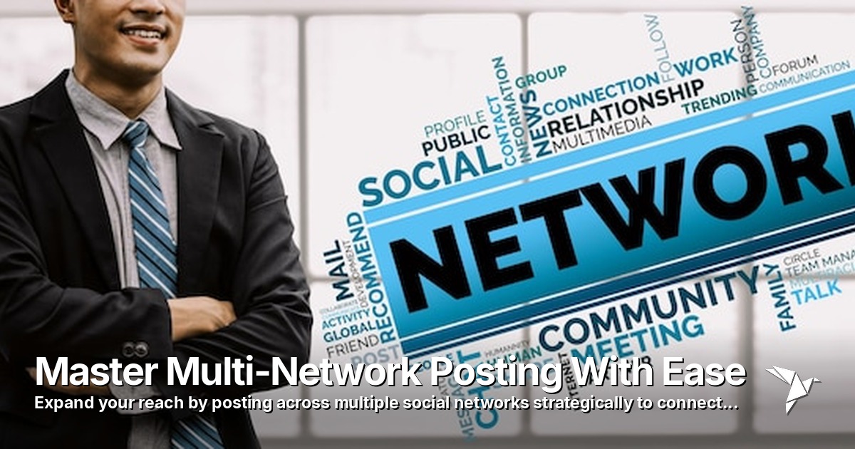Master Multi-Network Posting With Ease