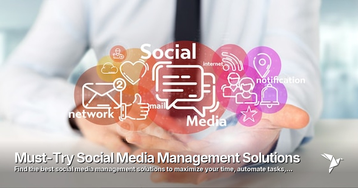 Must-Try Social Media Management Solutions