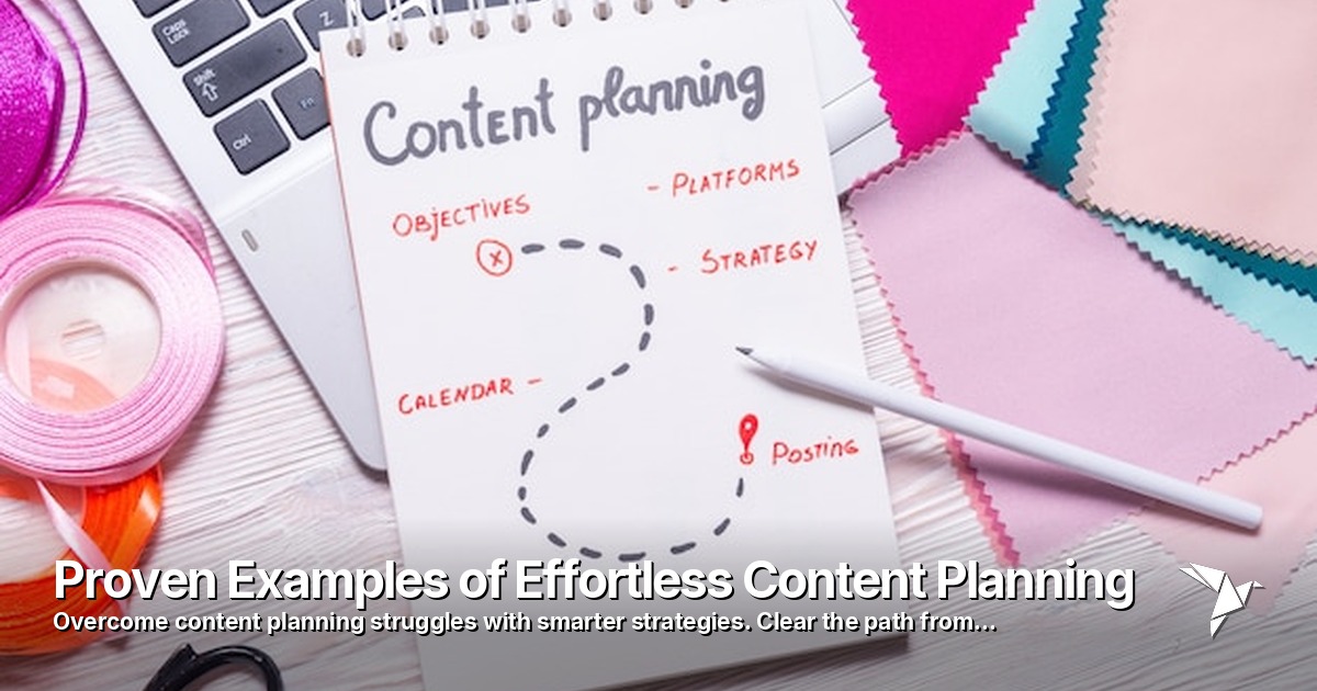 Proven Examples of Effortless Content Planning