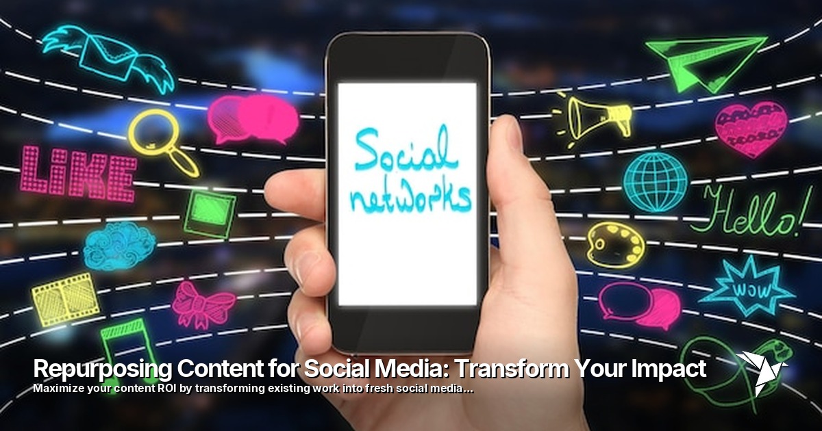 Repurposing Content for Social Media: Transform Your Impact