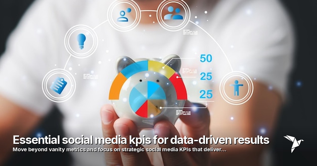 Essential social media kpis for data-driven results