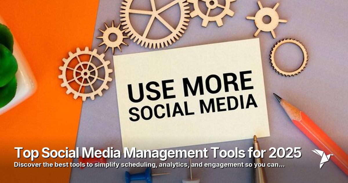 Top Social Media Management Tools for 2025