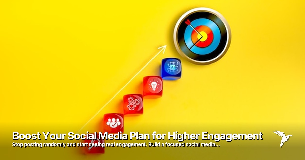 Boost Your Social Media Plan for Higher Engagement