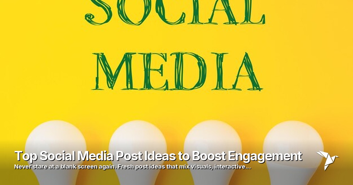 Top Social Media Post Ideas to Boost Engagement