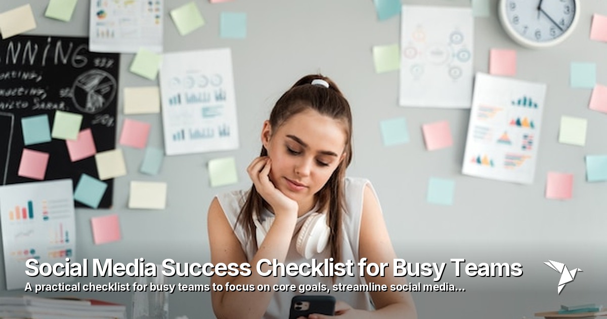 Social Media Success Checklist for Busy Teams
