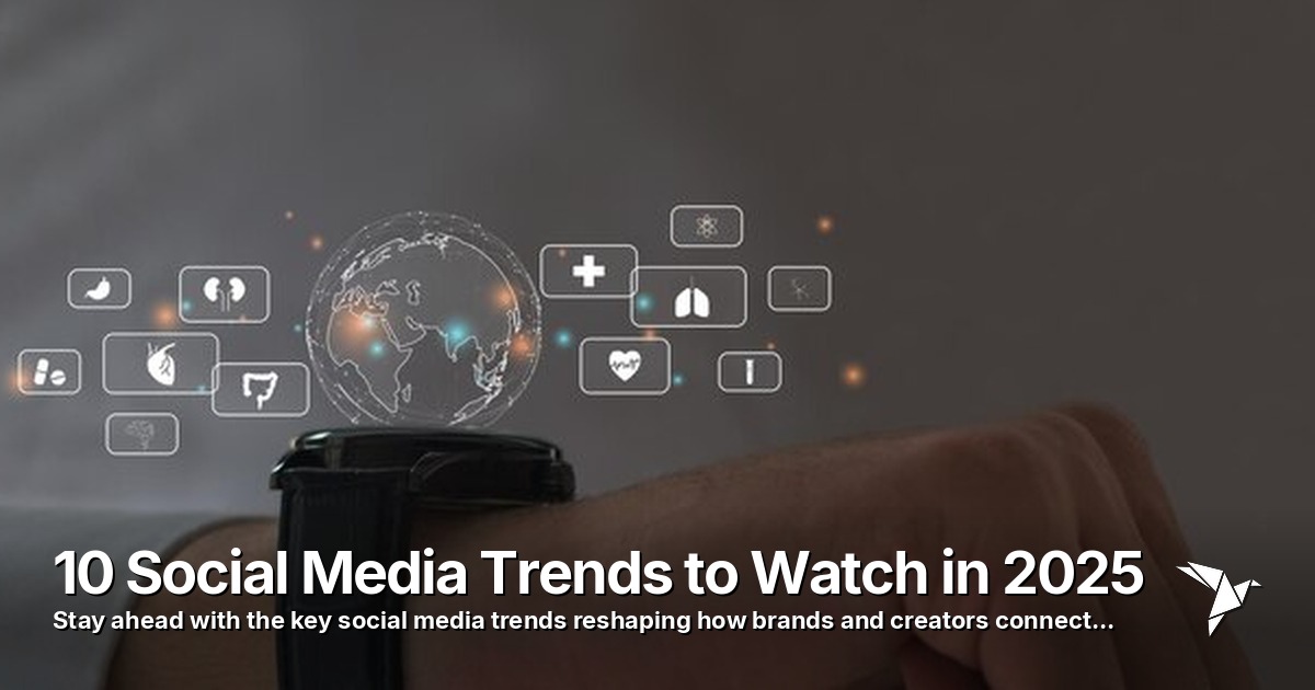 10 Social Media Trends to Watch in 2025