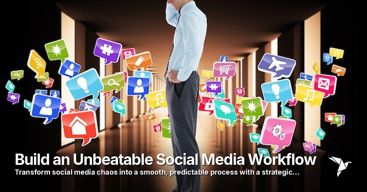 Build an Unbeatable Social Media Workflow