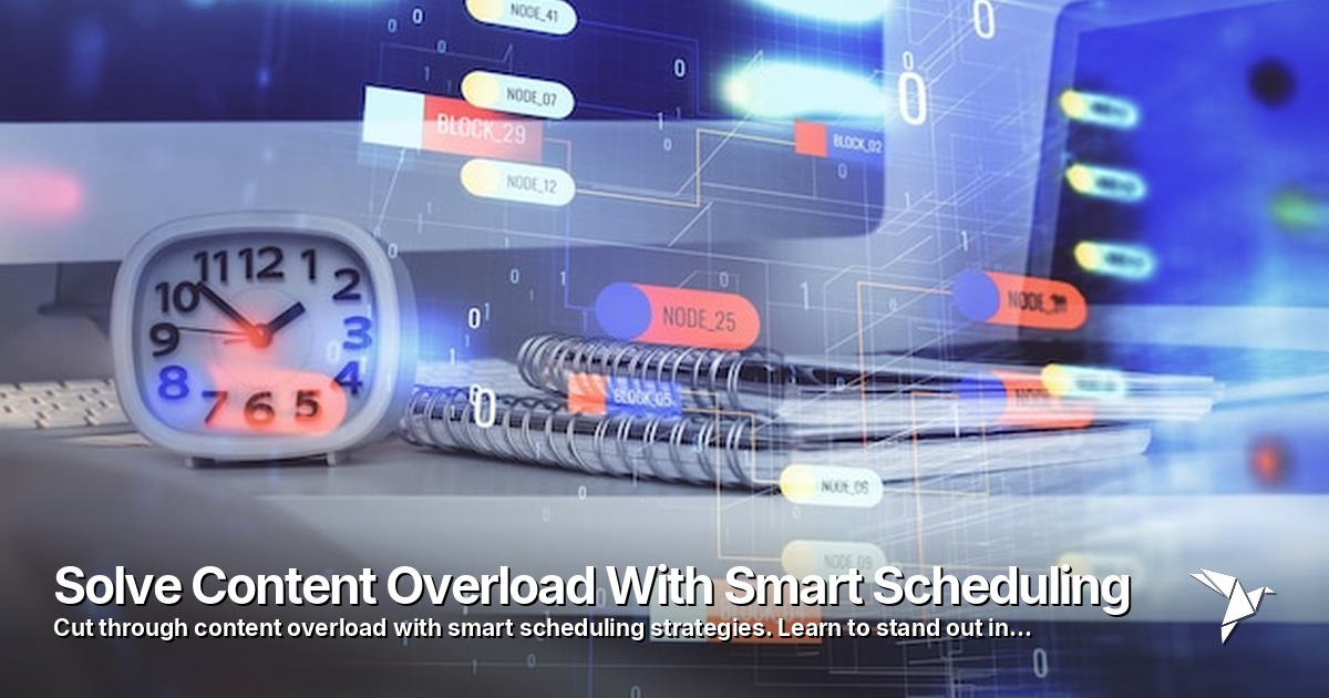 Solve Content Overload With Smart Scheduling