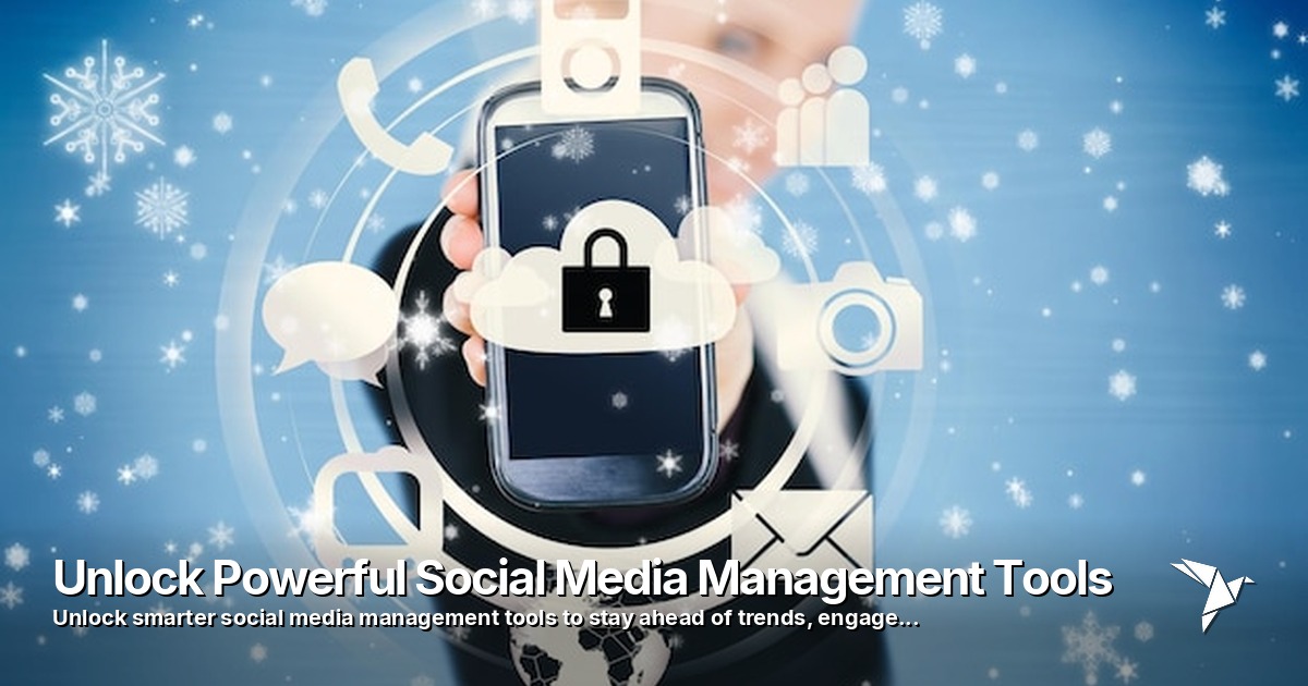 Unlock Powerful Social Media Management Tools