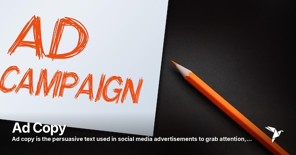 Ad Copy — Persuasive text used in social media advertisements to grab attention