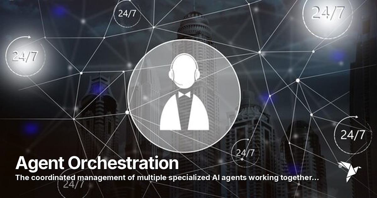 Agent Orchestration — Coordinated management of multiple specialized AI agents working