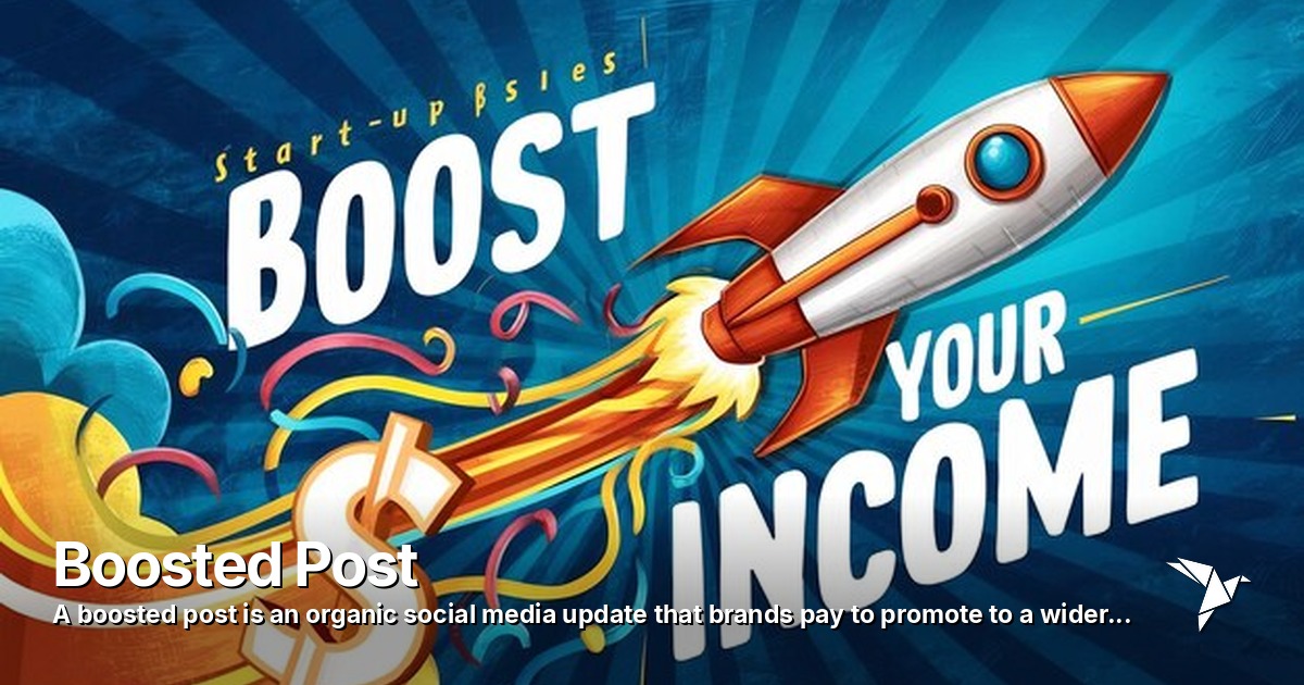 Boosted Post — Boosted post is an organic social media update