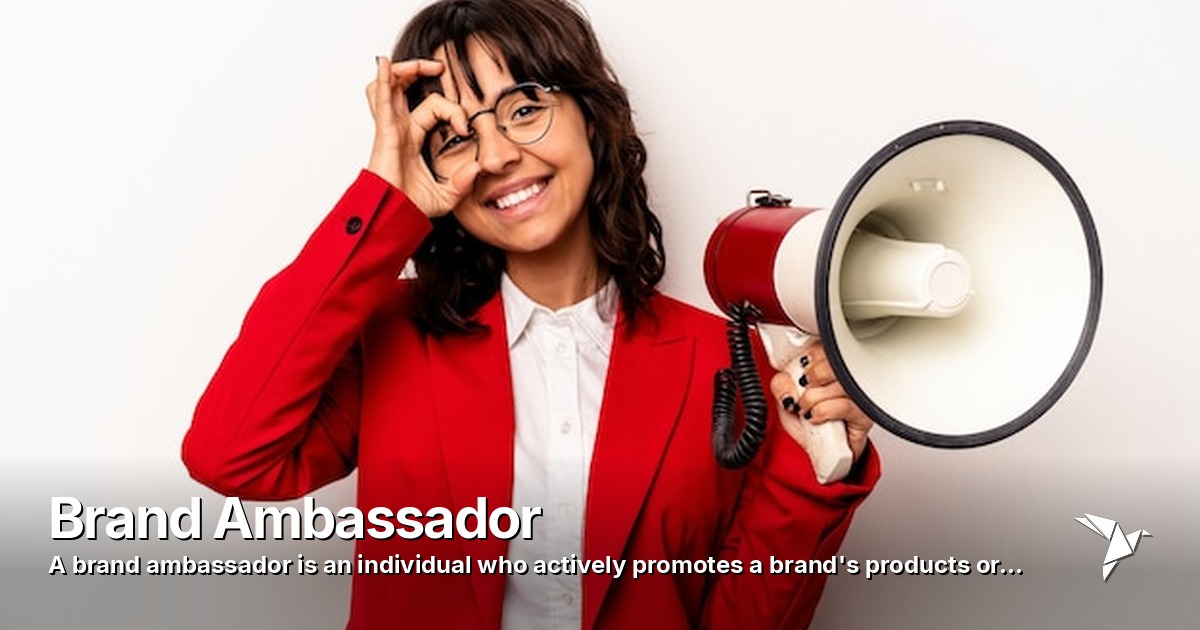 Brand Ambassador — Brand ambassador is an individual who actively promotes | Digital Marketing