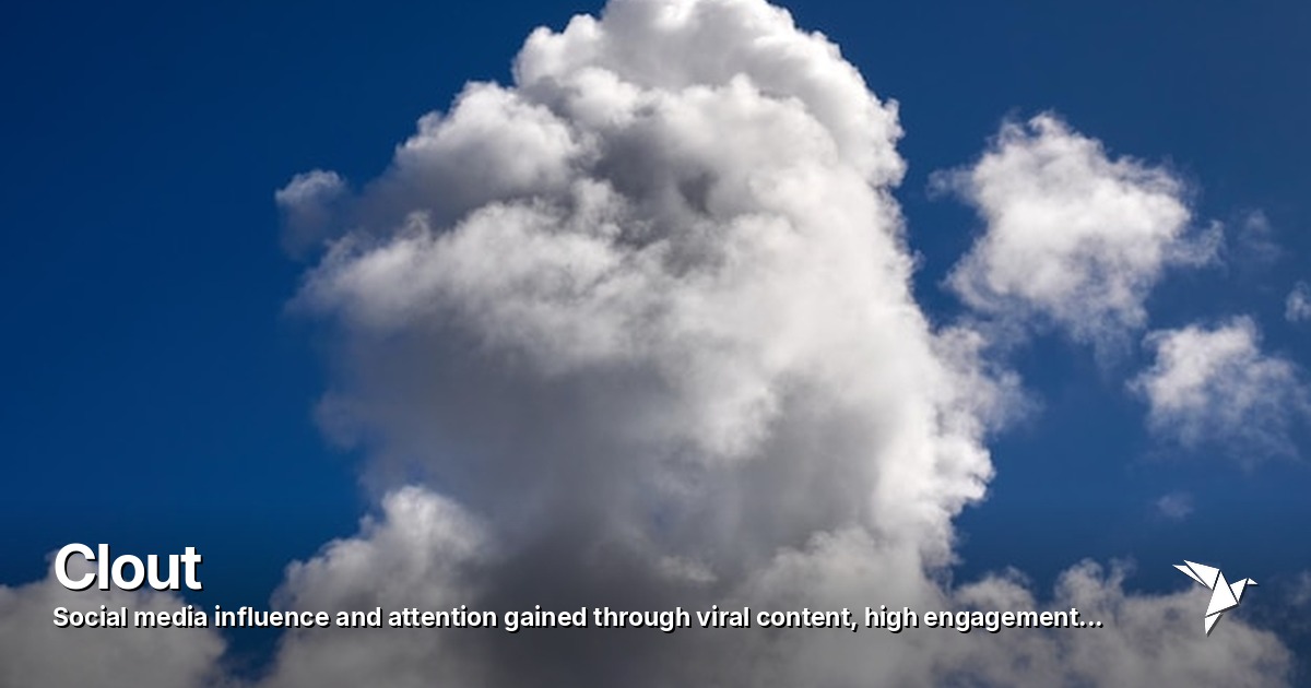 Clout — Social media influence and attention gained through viral content | Digital Marketing