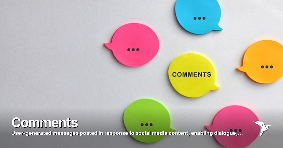 Comments — User-generated messages posted in response to social media content | Digital Marketing