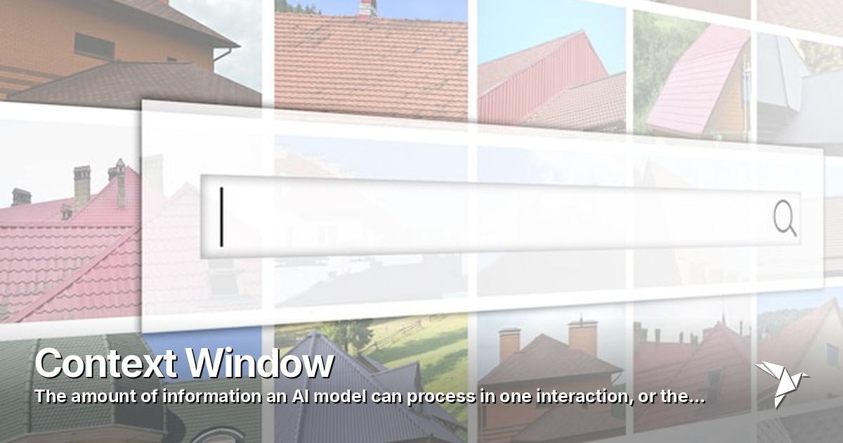 Context Window — Amount of information an AI model can process in one interaction