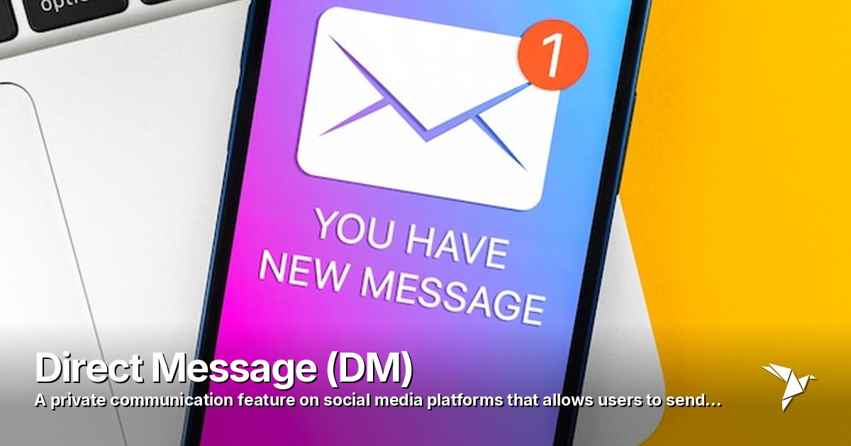 Direct Message (DM) — Private communication feature on social media platforms | Digital Marketing