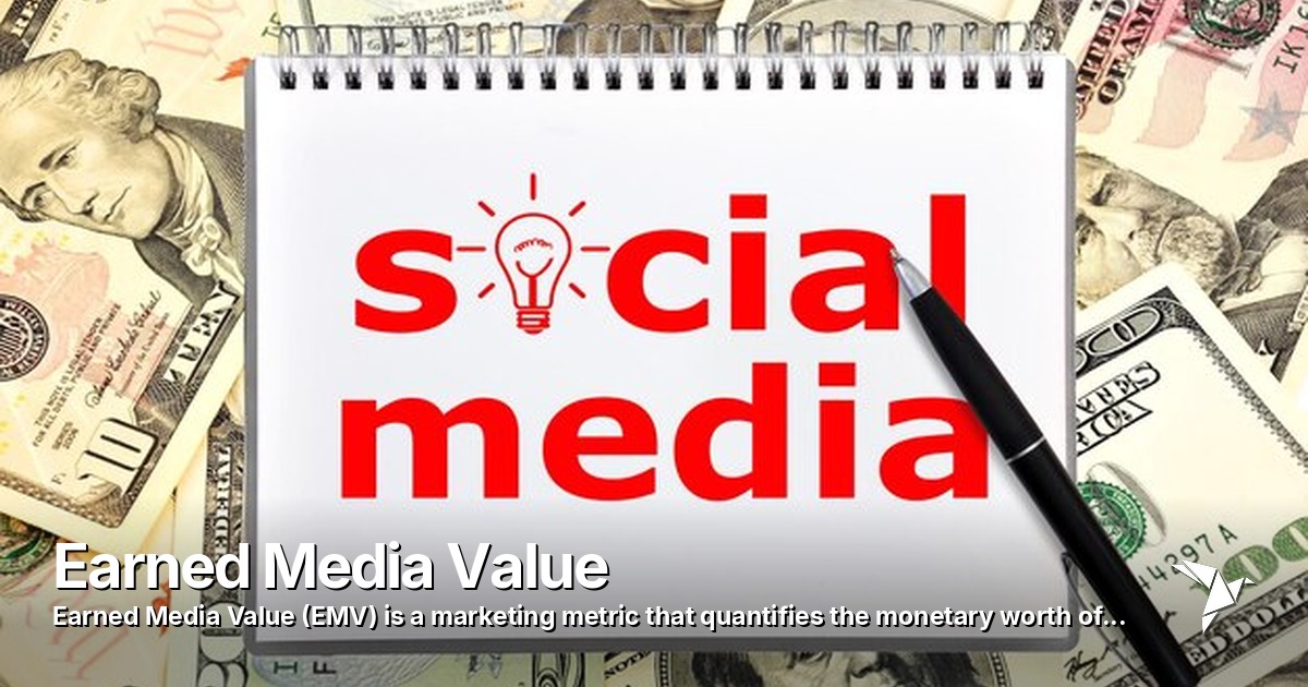 Earned Media Value — (EMV) is a marketing metric