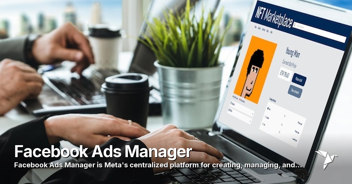Facebook Ads Manager — Meta's centralized platform for creating | Digital Marketing