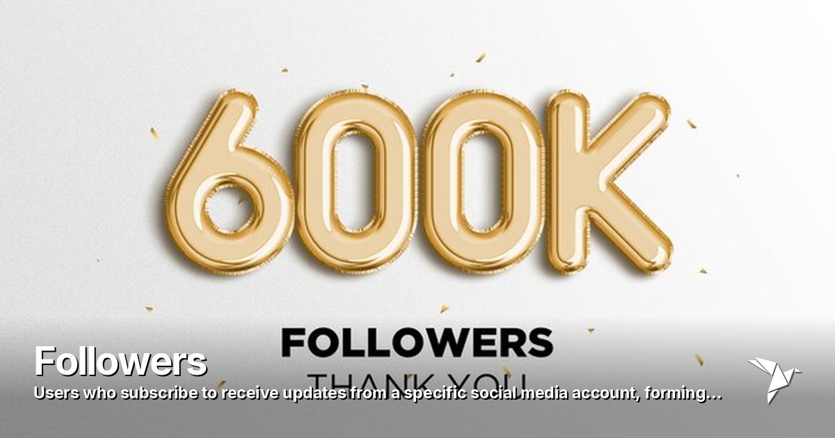 Followers — Users who subscribe to receive updates from a | Digital Marketing
