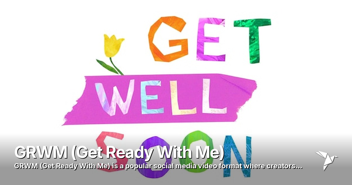 GRWM (Get Ready With Me) — Popular social media video format | Digital Marketing
