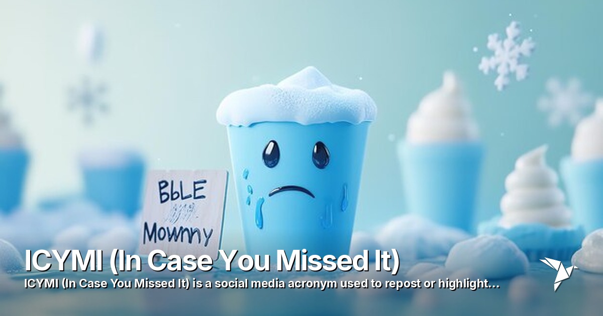 ICYMI (In Case You Missed It) — Social media acronym used to repost or highlight | Digital Marketing