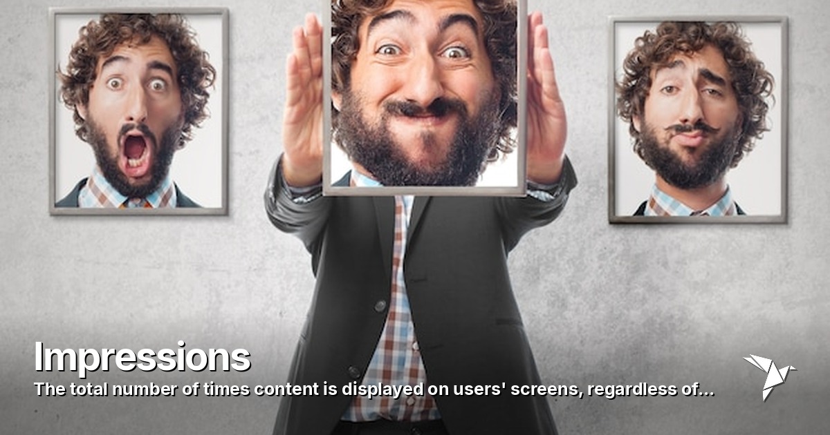 Impressions — Total number of times content is displayed on users' screens | Digital Marketing
