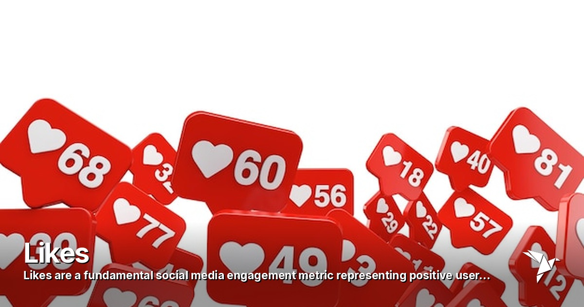 Likes — A fundamental social media engagement metric representing positive | Digital Marketing