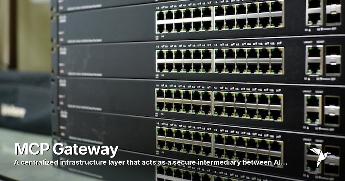 MCP Gateway — Centralized infrastructure layer | Ai Protocol And Standard