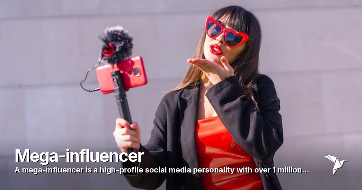 Mega-influencer — Mega-influencer is a high-profile social media personality with | Digital Marketing