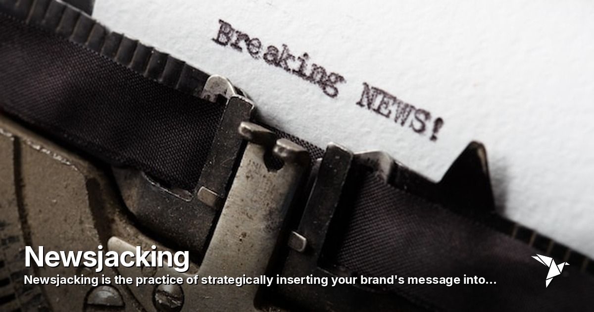 Newsjacking — Practice of strategically inserting your brand's message into | Digital Marketing