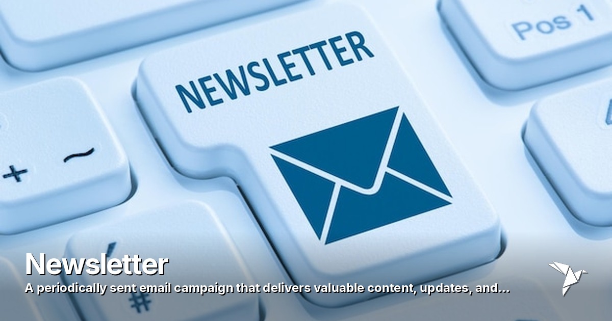 Newsletter — Periodically sent email campaign that delivers valuable content | Digital Marketing