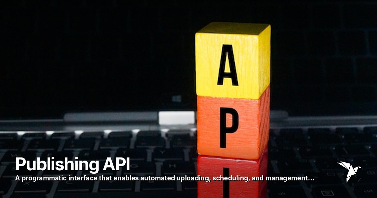 Publishing API — Programmatic interface that enables automated creation | Ai Marketing Automation