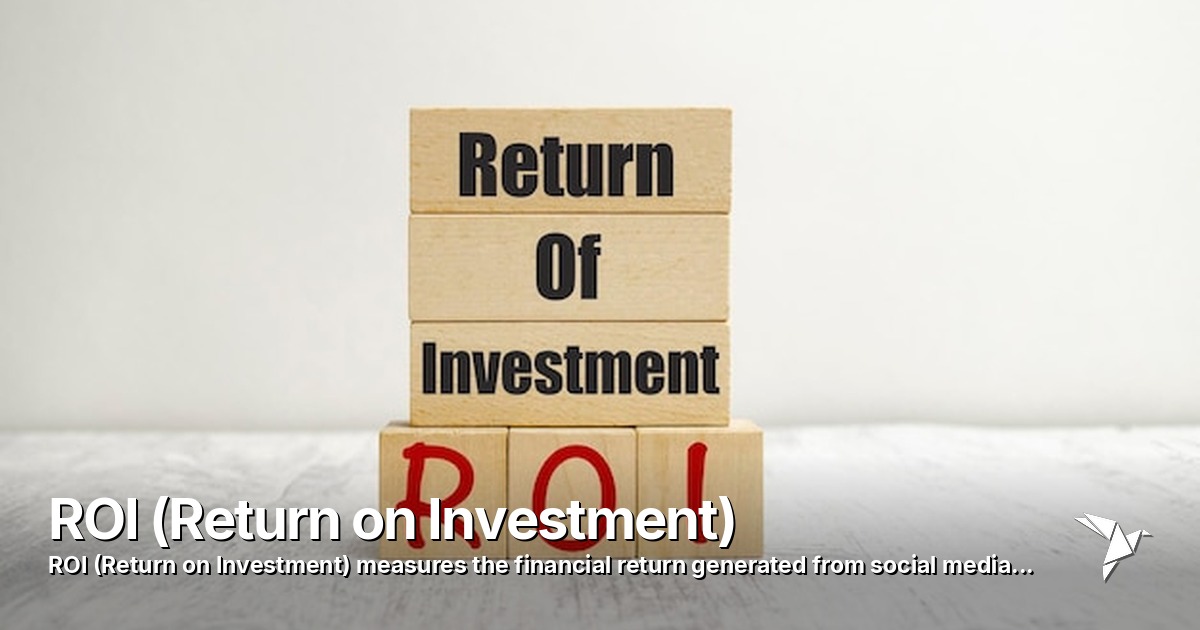 ROI (Return on Investment) — Measures the financial return generated from social media | Digital Marketing