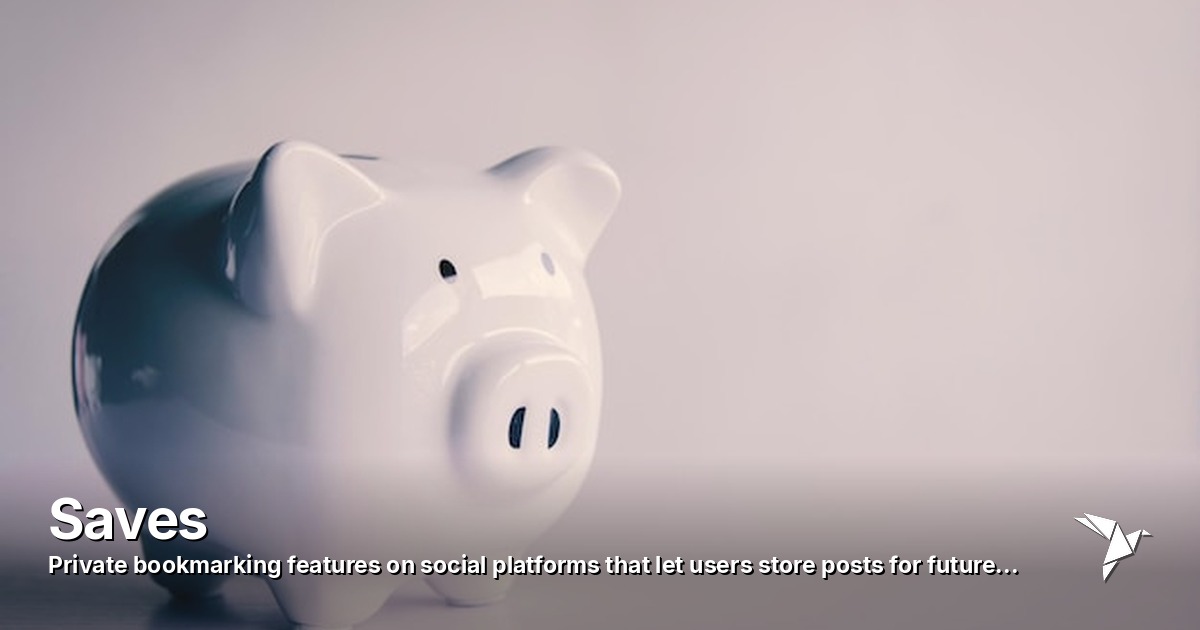 Saves — Private bookmarking features on social platforms | Digital Marketing
