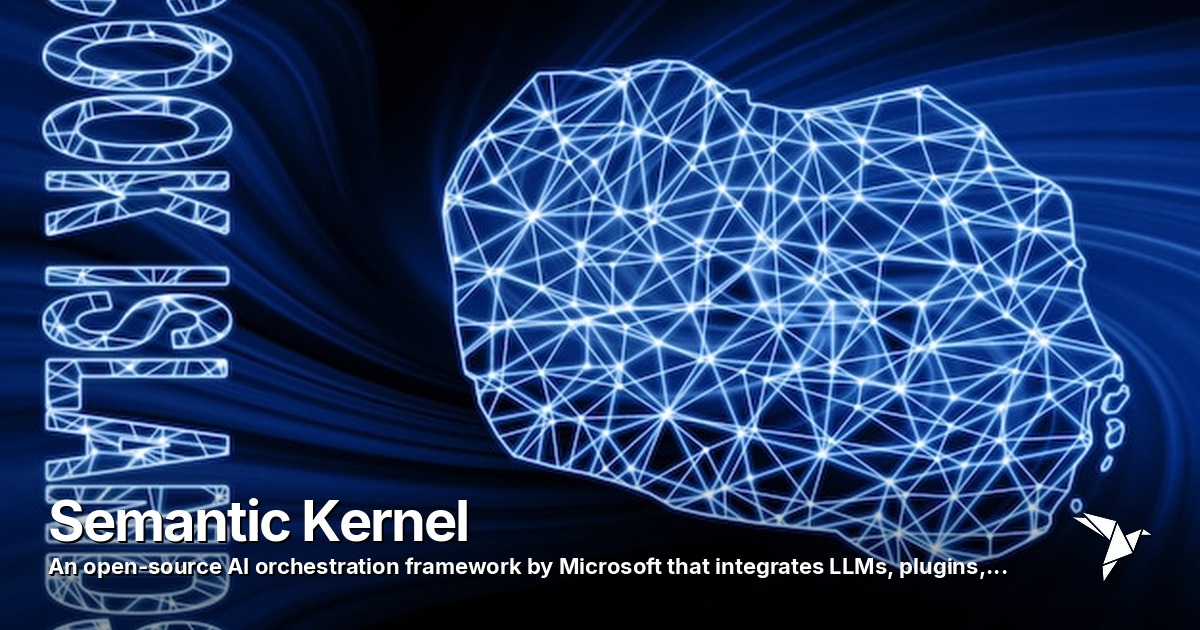 Semantic Kernel — Open-source AI orchestration framework by Microsoft