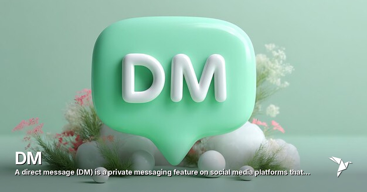 DM — Direct message (DM) is a private messaging feature | Digital Marketing