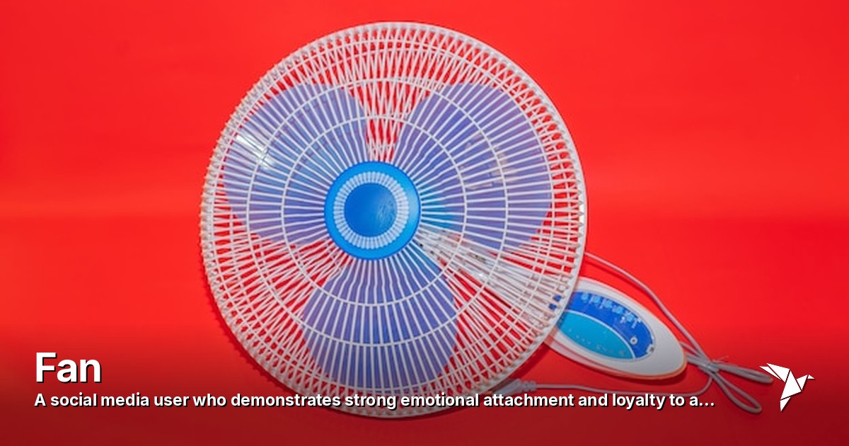 Fan — Social media user who demonstrates strong emotional attachment | Digital Marketing