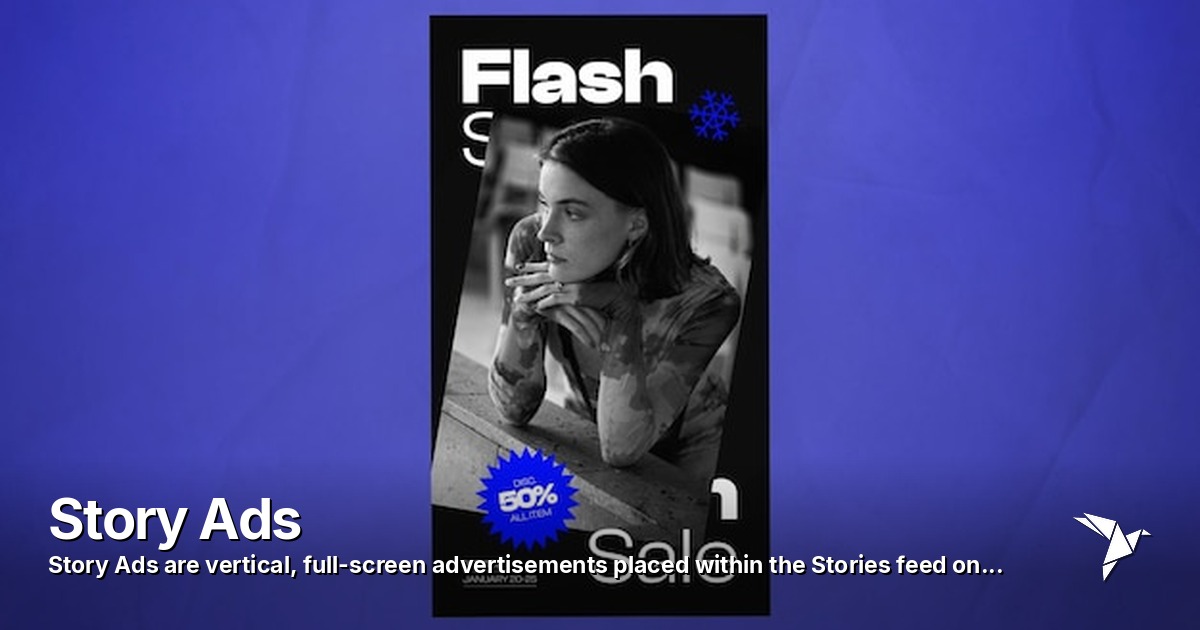 Story Ads — Vertical, full-screen advertisements placed within the Stories feed | Social Media Advertising