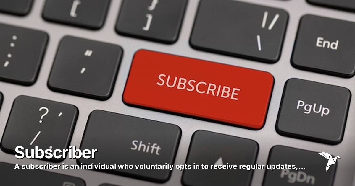 Subscriber — Subscriber is an individual who voluntarily opts in | Digital Marketing